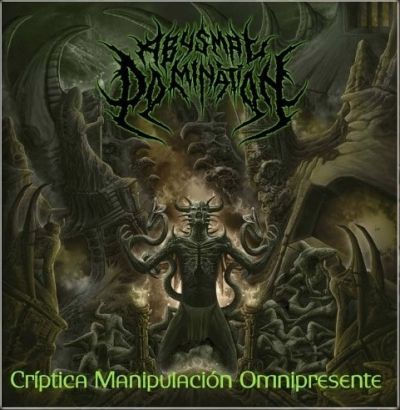 Abysmal Domination - Críptica Manipulación Omnipresente