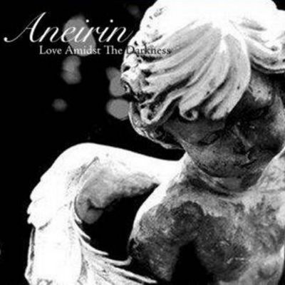 Aneirin - Love Amidst the Darkness