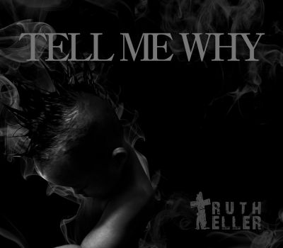 Truth teller - Tell Me Why
