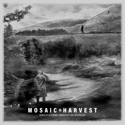 Mosaic - Harvest: Songs of Autumnal Landscapes and Melancholy
