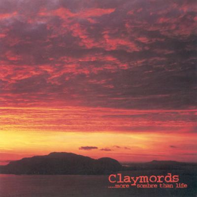 Claymords - ...More Sombre than Life