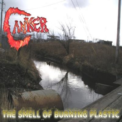 Canker - The Smell of Burning Plastic
