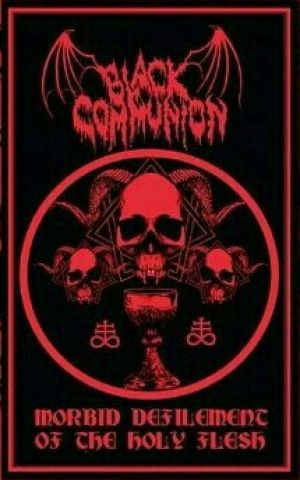 Black Communion - Morbid Defilement of the Holy Flesh