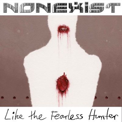 Nonexist - Like the Fearless Hunter