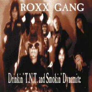 ROXX GANG - Drinkin' T.N.T. and Smokin' Dynamite