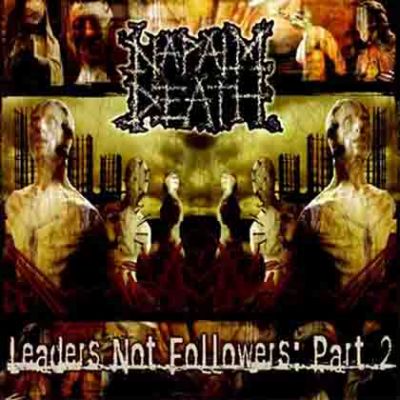 Napalm Death - Leaders Not Followers: Part 2