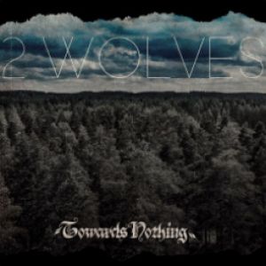 2 Wolves - Towards Nothing