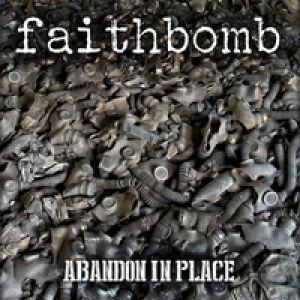 Faithbomb - Abandon In Place