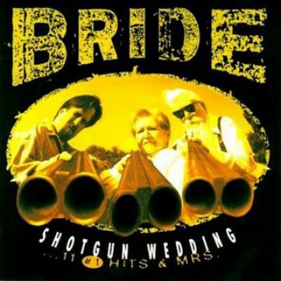 Bride - Shotgun Wedding - ...11 #1 Hits & Mrs.
