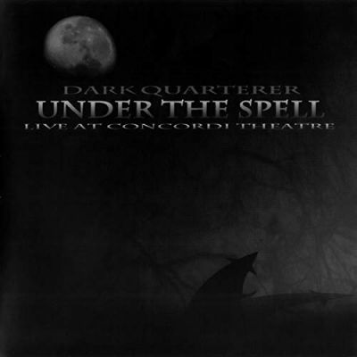 Dark Quarterer - Under the Spell - Live at Concordi Theatre