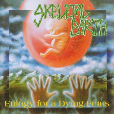 Skeletal Earth - Eulogy For A Dying Fetus