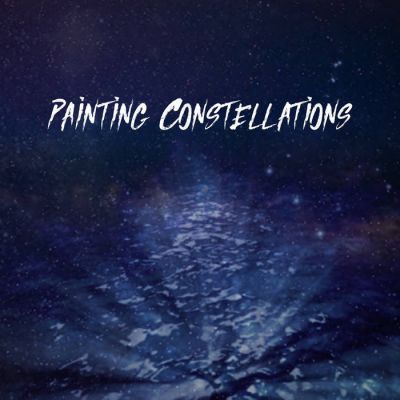 Painting Constellations - What You Wanted