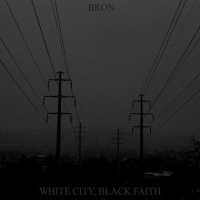 Bròn - White City, Black Faith