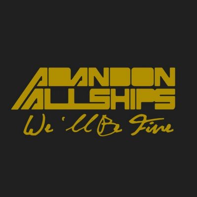 Abandon All Ships - We'll Be Fine