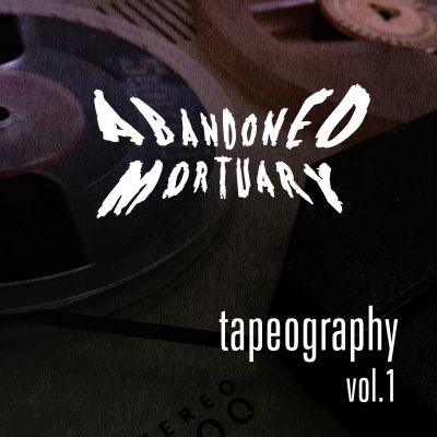 Abandoned Mortuary - Tapeography Vol. 1