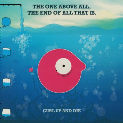 Curl Up and Die - The One Above All, The End of All That Is