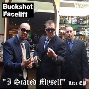 Buckshot Facelift - I Scared Myself