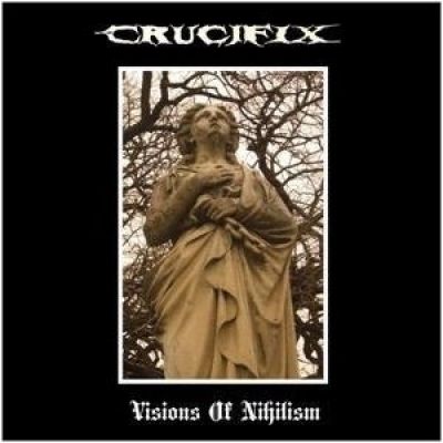 Crucifix - Visions of Nihilism