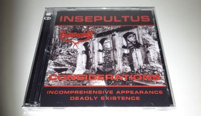 Insepultus - Considerations / Incomprehensible Appearances / Deadly Existence