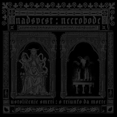 Necrobode / Nadsvest - Ustoličenje smrti / O triunfo da morte