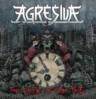 Agresiva - The Crime of Our Time