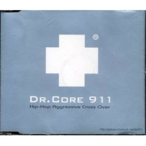 Dr. Core 911 - Hip Hop Aggressive Cross Over