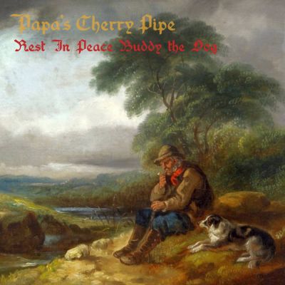 Papa's Cherry Pipe - Rest in Peace Buddy the Dog