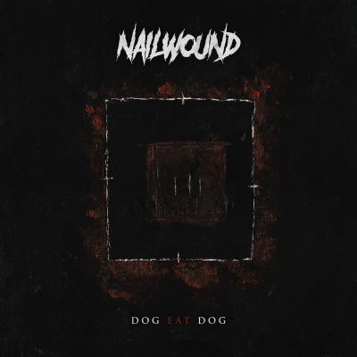 Nailwound - Dog Eat Dog