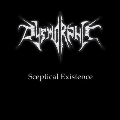 Dysmorphic - Sceptical Existence