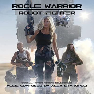 Alex Staropoli - Rogue Warrior: Robot Fighter (Original Motion Picture Soundtrack)