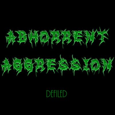 Abhorrent Aggression - Defiled