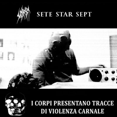 Sete Star Sept - Sete Star Sept / I Corpi Presentano Tracce di Violenza Carnale