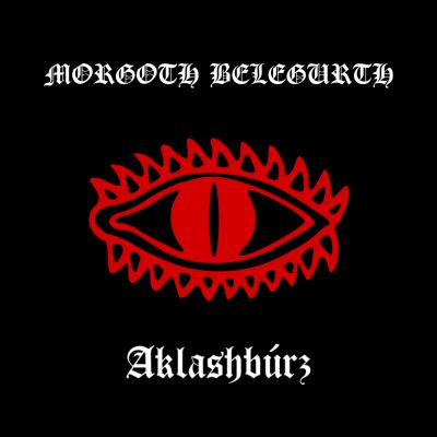 Morgoth Belegurth - Aklashbúrz