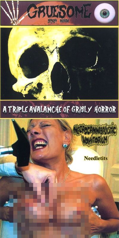 Necrocannibalistic Vomitorium / Gruesome Stuff Relish - A Triple Avalanche of Grisly Horror / Needletits