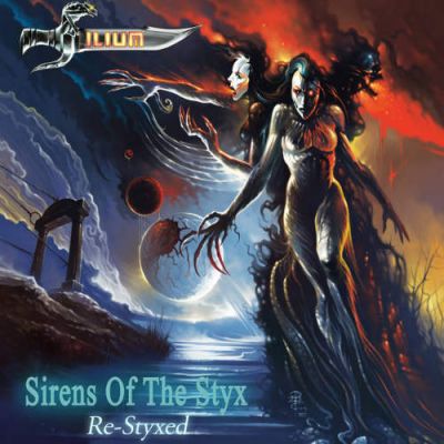 Ilium - Sirens of the Styx: Re-Styxed
