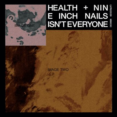 Nine Inch Nails + HEALTH - Isn't Everyone