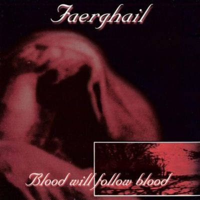 Faerghail - Blood Will Follow Blood