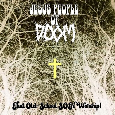 Jesus People of Doom - That Old-School Son Worship!