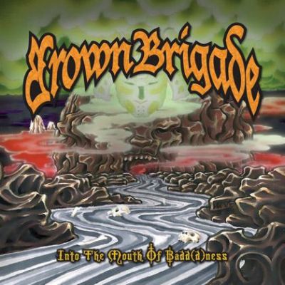 Brown Brigade - Into the Mouth of Badd(d)ness