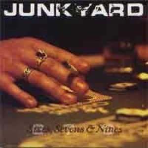 Junkyard - Sixes, Sevens and Nines
