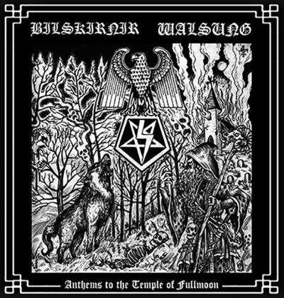 Bilskirnir / Walsung - Anthems to the Temple of Fullmoon