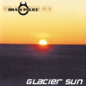 Brain Police - Glacier Sun