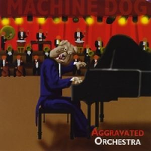 Machine Dog - Aggravated Orchestra