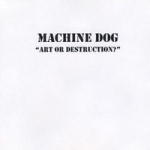 Machine Dog - Art or Destruction?
