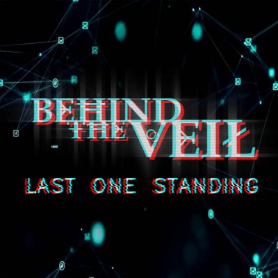 Behind the Veil - Last One Standing