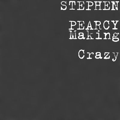 Stephen Pearcy - Making Crazy