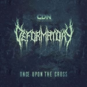 Deformatory - Once upon the Cross