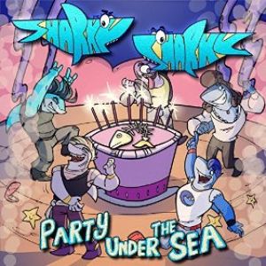 Sharky Sharky - Party Under the Sea