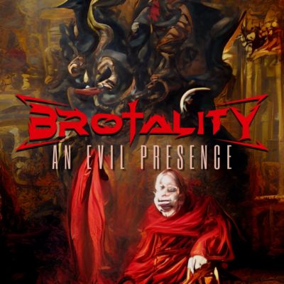 Brotality - An Evil Presence