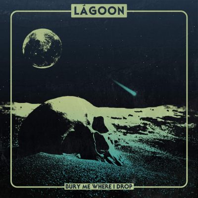 LáGoon - Bury Me Where I Drop
